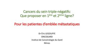 Cancers du sein triple-négatifs: Que proposer en 1ère et 2ème ligne ? Pour les patientes d’emblée métastatiques - Eric Legouffe