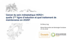 Cancer du sein HER2+ : Quelle première ligne d’induction et quel traitement d’entretien en 2026 ? - Mony Ung