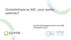 Une chimiothérapie ou ADC : Pour quelles patientes ? - Vincent Nicolai