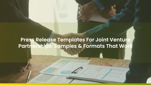 Press Release Templates For Joint Venture Partnerships: Samples & Formats That Work