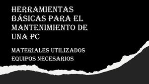 Herramientas Básicas Para El Mantenimiento De Una Pc