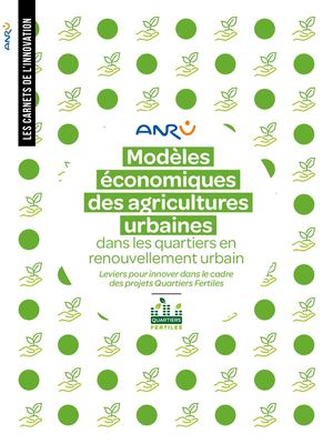 Les carnets de l'innovation - L’agriculture urbaine, modèles économiques des agricultures urbaines dans les quartiers en renouvellement urbain