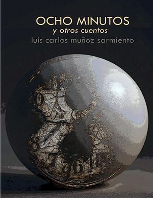 Ocho Minutos y otros cuentos
