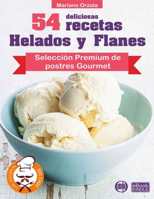 54 DELICIOSAS RECETAS - HELADOS Y FLANES 1