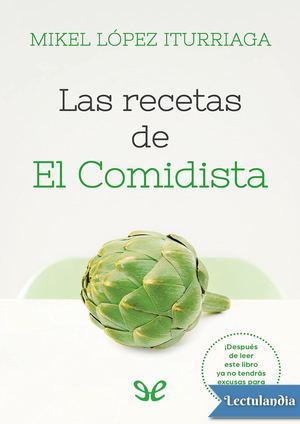 Las Recetas De El Comidista - Mikel Lopez Iturriaga