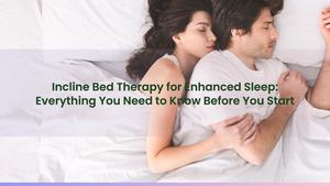 Incline Bed Therapy for Enhanced Sleep: Everything You Need to Know Before You Start