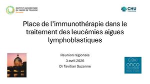 RR LAM Ouest 2026 : Place De L’immunothérapie Dans Le Traitement Des Leucémies Aigues Lymphoblastiques Dr Tavitian Suzanne