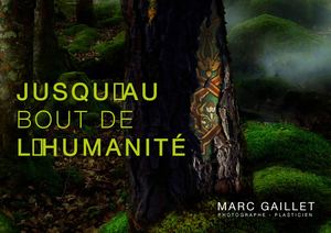 Catalogue de l'exposition « Jusqu’au bout de l’humanité » par Marc Gaillet