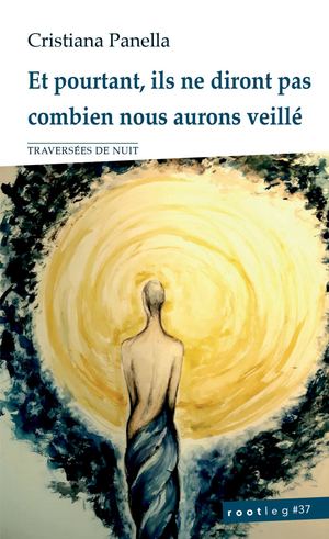 Et pourtant, ils ne diront pas combien nous aurons veillé - poésie et récit de Cristiana Panella (Extrait)