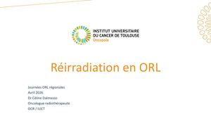 RR ORL 2026 : Innovation en radiothérapie : Indications et modalités de la re-irradiation - Celine Dalmasso