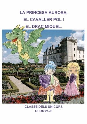 I3 B Classe Dels Unicorns""La Princesa Aurora, El Caballer Pol I El Drac Miquel"
