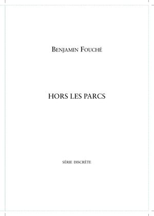 Hors Les Parcs - Benjamin Fouché - série discrète