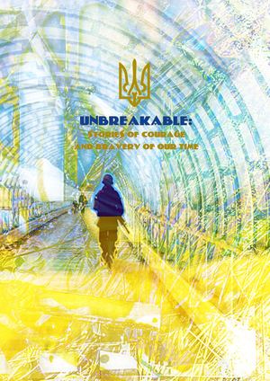 UNBREAKABLE: Stories of Courage and Bravery of  Our Time: Book 2 / Compiled by: Volchkova S.I., Lunov S.M., et al. / General editor: S.I. Volchkova. – Kharkiv, 2026. – 72 pp. (illus.)