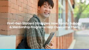 First-Gen Student Struggles: How Family Support & Mentorship Programs Help Overcome Them