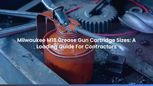 Milwaukee M18 Grease Gun Cartridge Sizes: A Loading Guide For Contractors