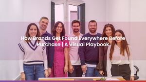How Brands Get Found Everywhere Before Purchase | A Visual Playbook