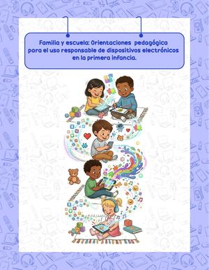 Familia y escuela: Orientación pedagógica para el uso responsable de dispositivos electrónicos en la primera infancia.