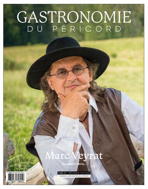 GASTRONOMIE du Périgord  Le magazine des chefs, producteurs et émotions gourmandes du Périgord  Printemps • Été 2026