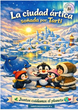 Cuento Encadenado 2025 2026.LA CIUDAD ÁRTICA SOÑADA POR TARTI