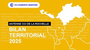 Bilan territorial 2025 de l'antenne de La Rochelle de la CCI Charente-Maritime