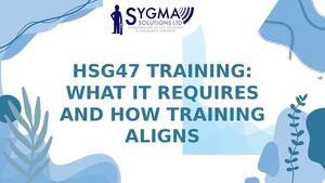 Hsg47 Training What It Requires And How Training Aligns