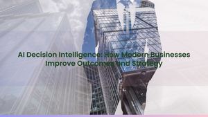 AI Decision Intelligence: How Modern Businesses Improve Outcomes and Strategy