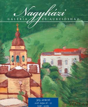 Nagyházi Galéria és Aukciósház – 303. aukció katalógusa