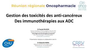 Gestion des toxicités des anti-cancéreux des immunothérapies aux ADC - Pascale Palassin & Alexandra Maria