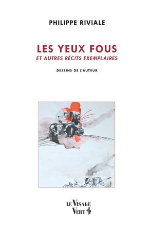 Les yeux fous et autres récits exemplaires (extraits)