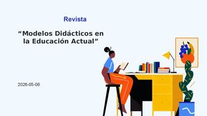 Revista Modelos Did La Educación Actual Enfrenta Grandes Desafíos En Un Mundo Cambiante Esta Revista Presenta Los Principales Modelos Didácticos, Desde El Tradicional Hasta Los Enfoques Innovadores, Destacando La I