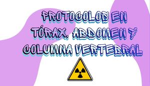 PROTOCOLOS EN TÓRAX, ABDOMEN Y COLUMNA VERTEBRAL