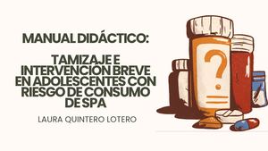 Manual Didáctico: Tamizaje e Intervención Breve en Adolescentes con Riesgo de Consumo de SPA