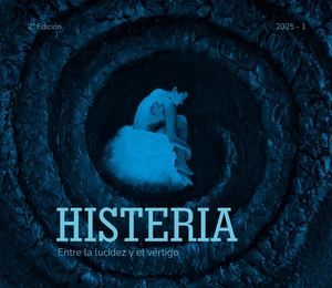 Histeria Entre la lucidez y el vértigo