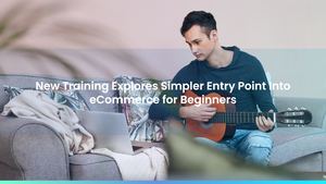 New Training Explores Simpler Entry Point Into eCommerce for Beginners