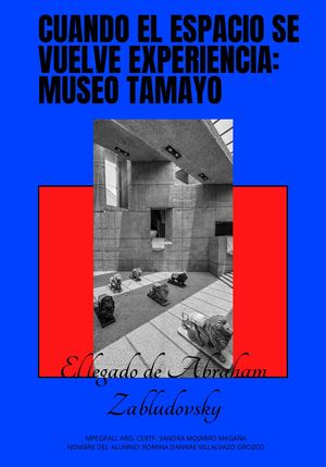 Cuando el espacio se vuelve experiencia: Museo Tamayo