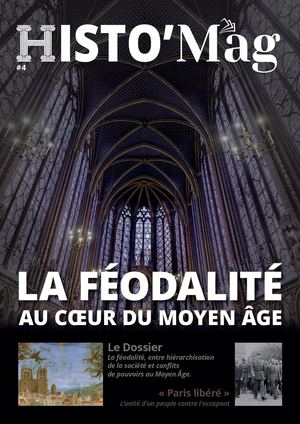 Histo’Mag #4 : La féodalité, entre hiérarchisation de la société et conflits de pouvoirs au Moyen Âge