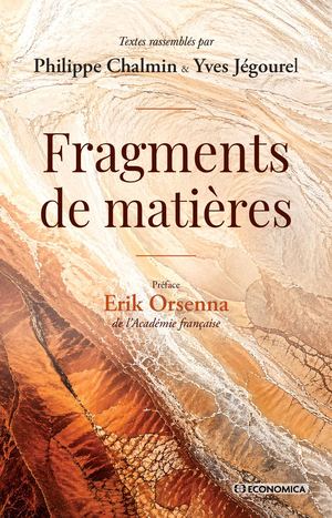 Fragments de Matières - P. Chalmin & Y. Jégourel - Préface E.Orsenna - Aperçu