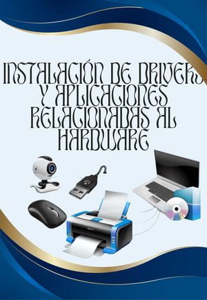Manual De Instalación De Divers Y Aplicaciones Relacionadas Al Hardware