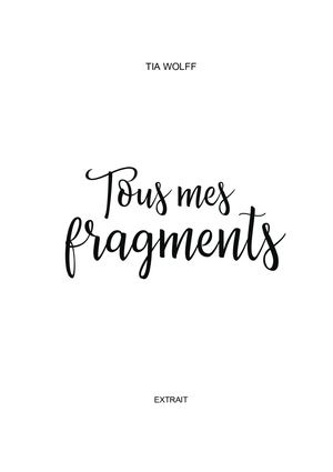 Tous Mes Fragments - Premiers Chapitres