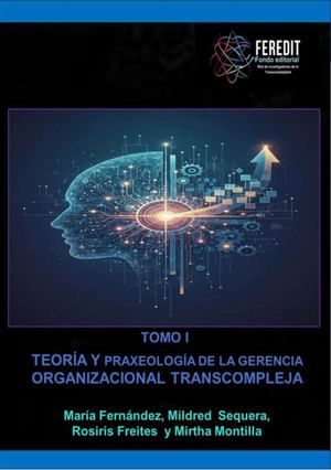 Teoría y Praxeología de la Gerencia Organizacional Transcompleja