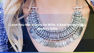 I Love You Necklaces for Wife: 4 Best Meaningful Jewelry Gifts