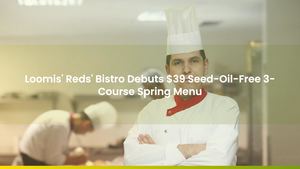 Loomis' Reds' Bistro Debuts $39 Seed-Oil-Free 3-Course Spring Menu