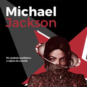 Michael Jackson De Símbolo Mediático A Objeto De Estudio