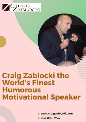 Craig Zablocki The World's Finest Humorous Motivational Speaker
