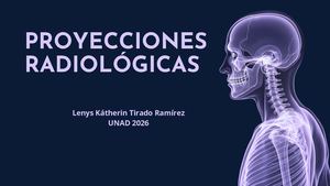 Proyecciones Radiologicas Imagenología Convencional Unad