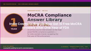Indie Cosmetic Brands Now Get 10 Free MoCRA Answers After One Year of FDA