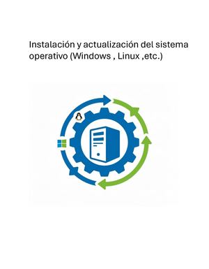 Instalación y actualización del sistema operativo (Windows , Linux ,etc.)