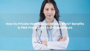 How Do Private Health Associations Work? Benefits & PMA Protection For Entrepreneurs