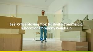 Best Office Moving Tips: Nashville Commercial Relocation Company Weighs In