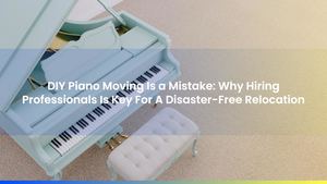 DIY Piano Moving Is a Mistake: Why Hiring Professionals Is Key For A Disaster-Free Relocation